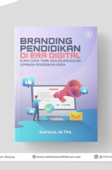Branding Pendidikan Di Era Digital: Kunci Daya Tarik Dan Keunggulan Lembaga Pendidikan Anda