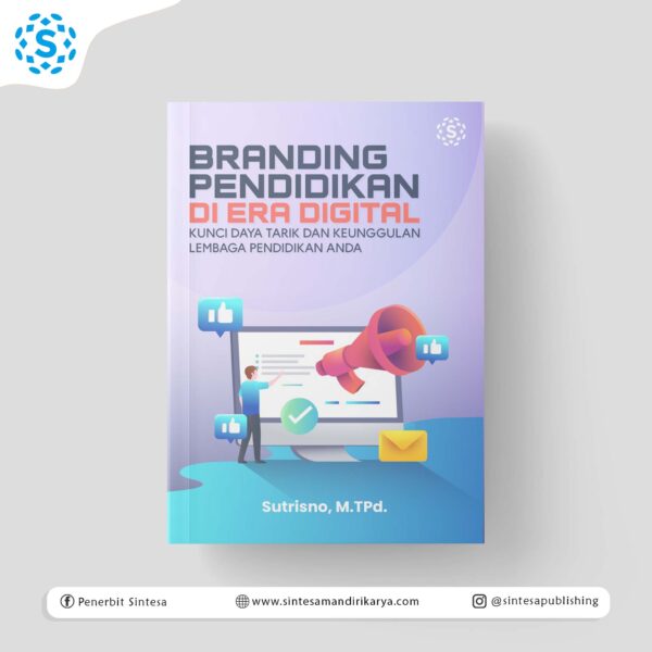 Branding Pendidikan Di Era Digital: Kunci Daya Tarik Dan Keunggulan Lembaga Pendidikan Anda