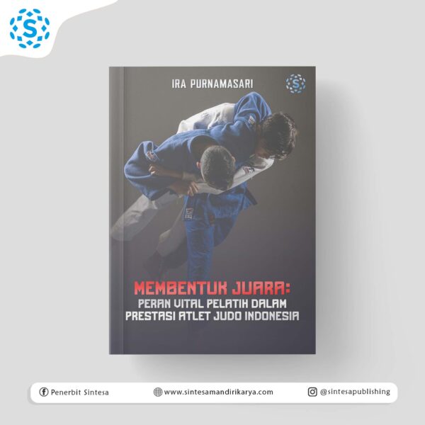 MEMBENTUK JUARA: Peran Vital Pelatih dalam Prestasi Atlet Judo Indonesia