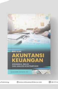 Buku Ajar Akuntansi Keuangan: Kerangka, Siklus, dan Analisis Kontemporer