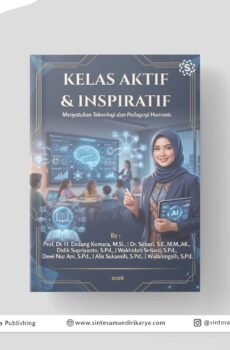 KELAS AKTIF & INSPIRATIF: Menyatukan Teknologi dan Pedagogi Humanis