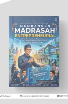 Membangun Madrasah Entrepreneurial: Model Kepemimpinan Kepala Madrasah untuk Penguatan Kompetensi dan Mutu Lulusan Madrasah Aliyah