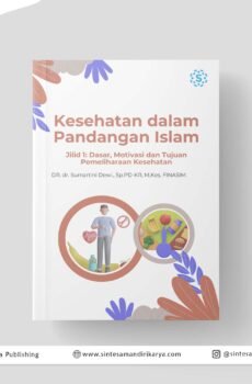 KESEHATAN DALAM PANDANGAN ISLAM: Dasar, Motivasi dan Tujuan Pemeliharaan Kesehatan