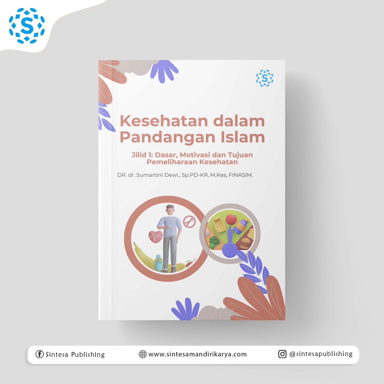 KESEHATAN DALAM PANDANGAN ISLAM: Dasar, Motivasi dan Tujuan Pemeliharaan Kesehatan