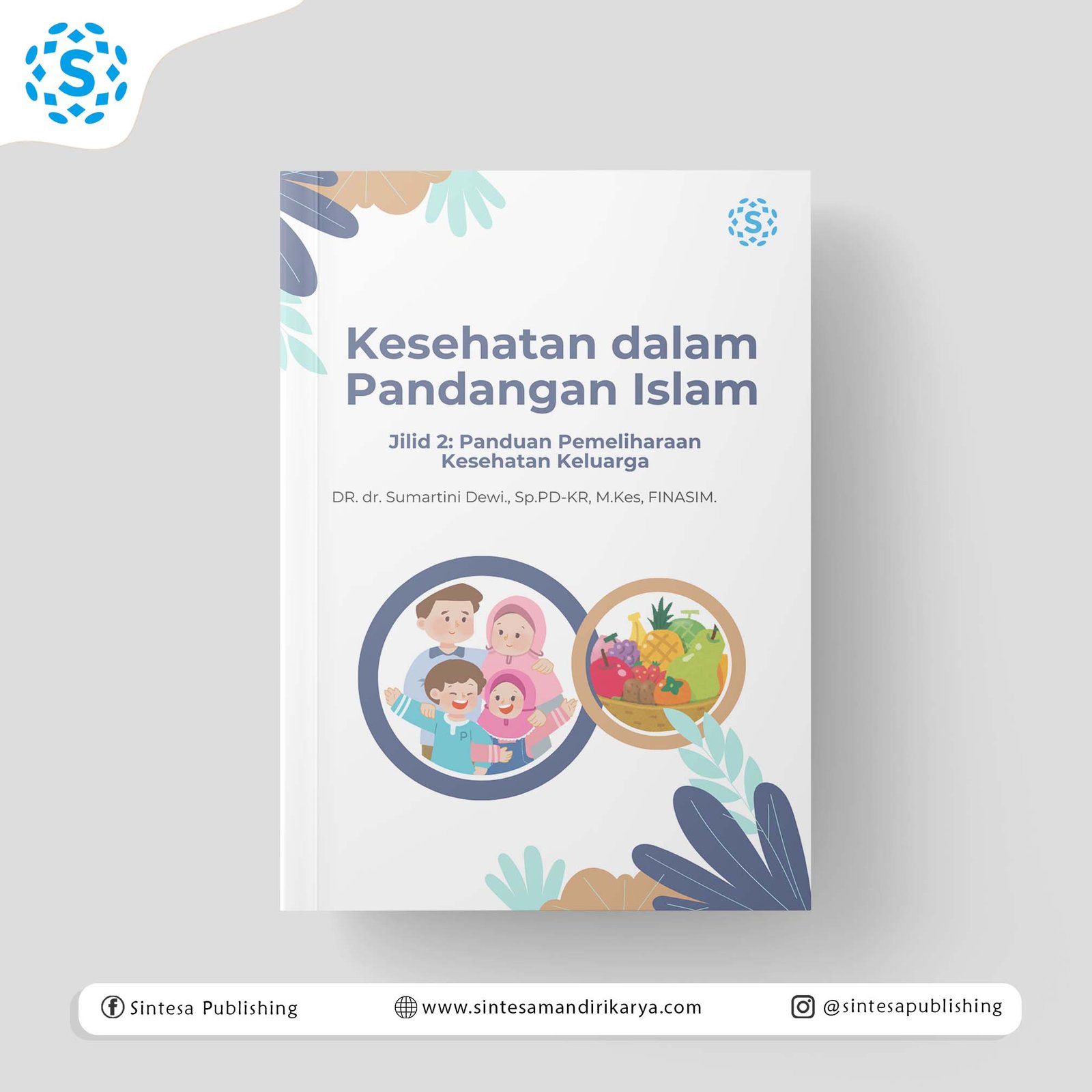 KESEHATAN DALAM PANDANGAN ISLAM: Panduan Pemeliharaan Kesehatan Keluarga