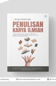 BUKU PANDUAN PENULISAN KARYA ILMIAH: Skripsi/Tesis/Disertasi, Makalah, Artikel Jurnal, Laporan PKL/KKN, Proposal dan Laporan Penelitian, Esai/Opini, serta Resensi Buku