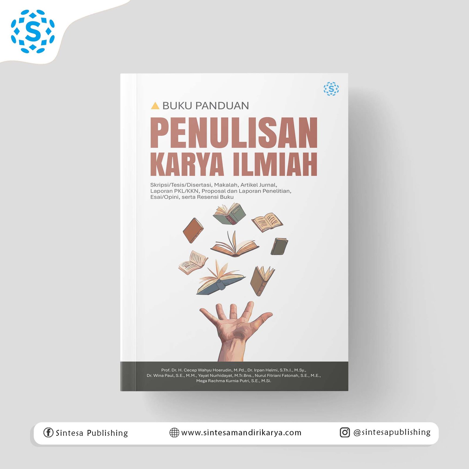 BUKU PANDUAN PENULISAN KARYA ILMIAH: Skripsi/Tesis/Disertasi, Makalah, Artikel Jurnal, Laporan PKL/KKN, Proposal dan Laporan Penelitian, Esai/Opini, serta Resensi Buku