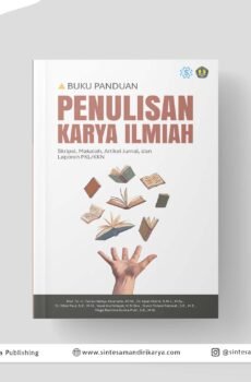 BUKU PANDUAN PENULISAN KARYA ILMIAH: Skripsi, Makalah, Artikel Jurnal, dan Laporan PKL/KKN