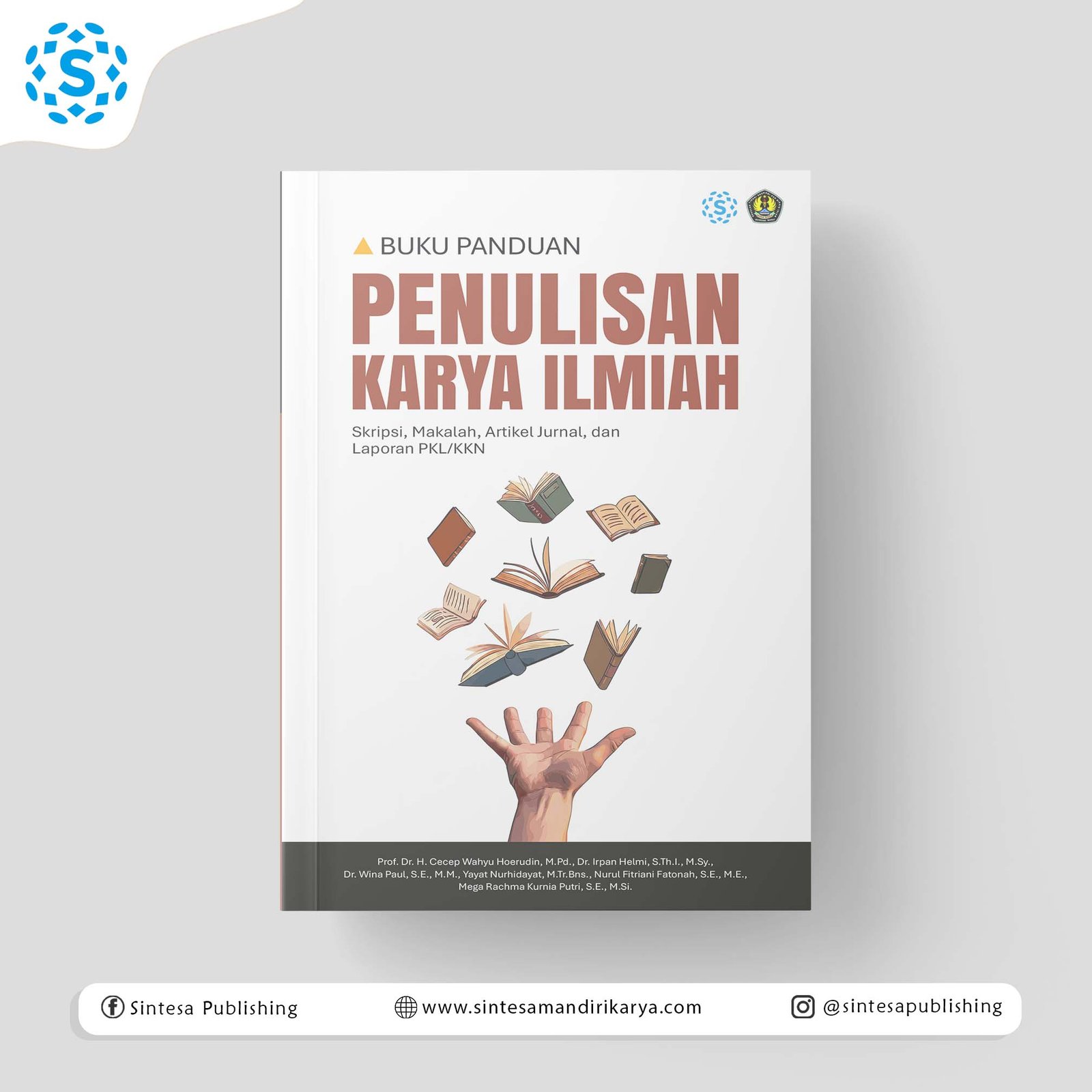 BUKU PANDUAN PENULISAN KARYA ILMIAH: Skripsi, Makalah, Artikel Jurnal, dan Laporan PKL/KKN