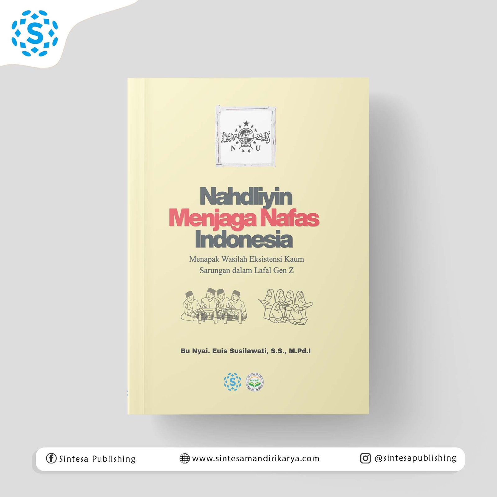 Nahdiyin Menjaga Nafas Indonesia: Menapak Wasilah Eksistensi Kaum Sarungan dalam Lafal Gen Z