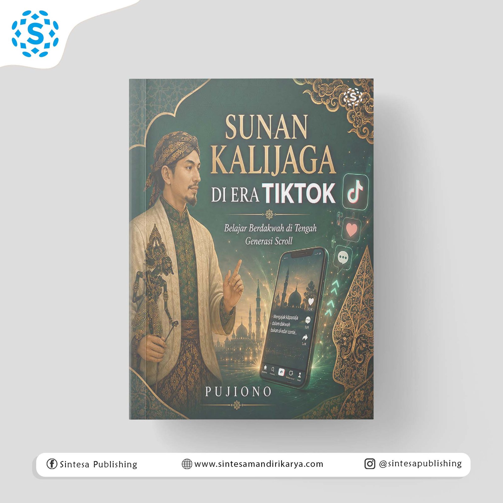 SUNAN KALIJAGA DI ERA TIKTOK: Belajar Berdakwah di Tengah Generasi Scroll