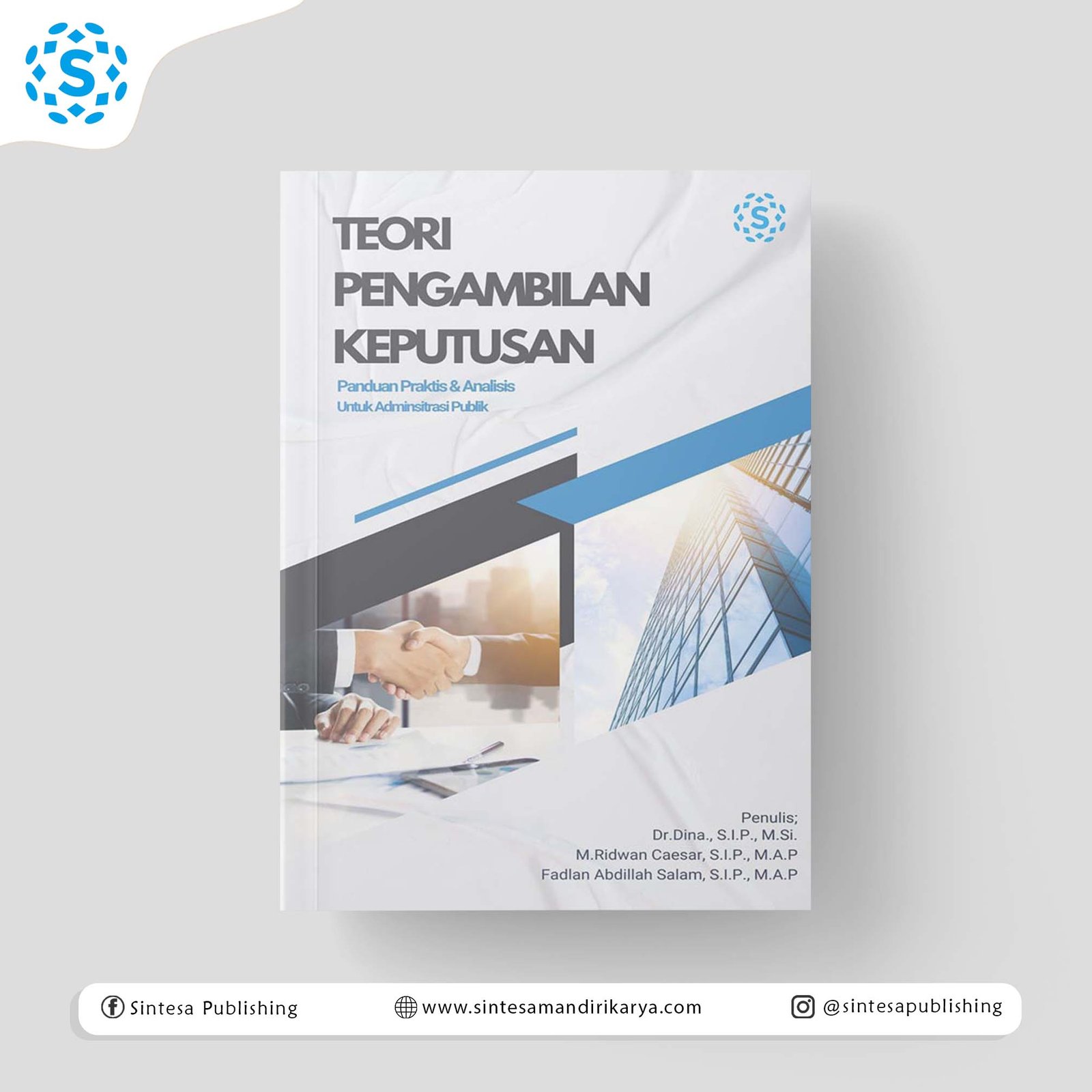 TEORI PENGAMBILAN KEPUTUSAN (Panduan Praktis & Analisis untuk Administrasi Publik)