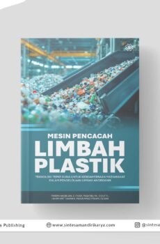 Mesin Pencacah Limbah Plastik: Teknologi Tepat Guna untuk Kesejahteraan Masyarakat dalam Pengelolaan Limbah Anorganik