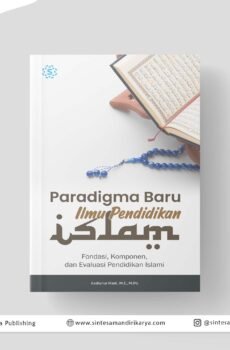 Paradigma Baru Ilmu Pendidikan Islam: Fondasi, Komponen, dan Evaluasi Pendidikan Islami