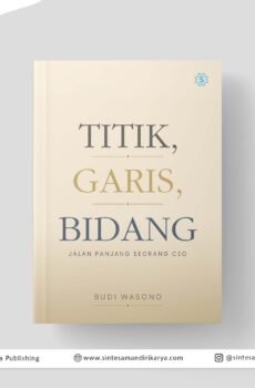 TITIK, GARIS, BIDANG: Jalan Panjang Seorang CEO