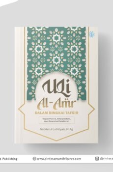 ULÎ AL-AMR DALAM BINGKAI TAFSIR: KAJIAN MAKNA, INTERPRETASI, DAN DINAMIKA PENAFSIRAN